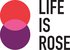 Life is rose
